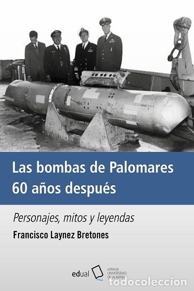 Livros: LAS BOMBAS DE PALOMARES 60 A&Ntilde;OS DESPUES - LAYNEZ BRETONES, FRANCISCO