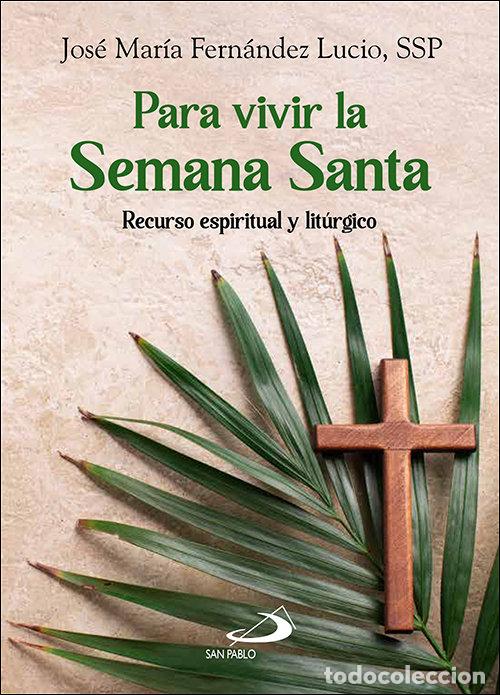 Libros: PARA VIVIR LA SEMANA SANTA - FERNANDEZ LUCIO, JOSE MARIA