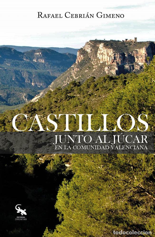 Libros: CASTILLOS JUNTO AL JUCAR EN LA COMUNIDAD VALENCIANA - CEBRIAN GIMENO, RAFAEL