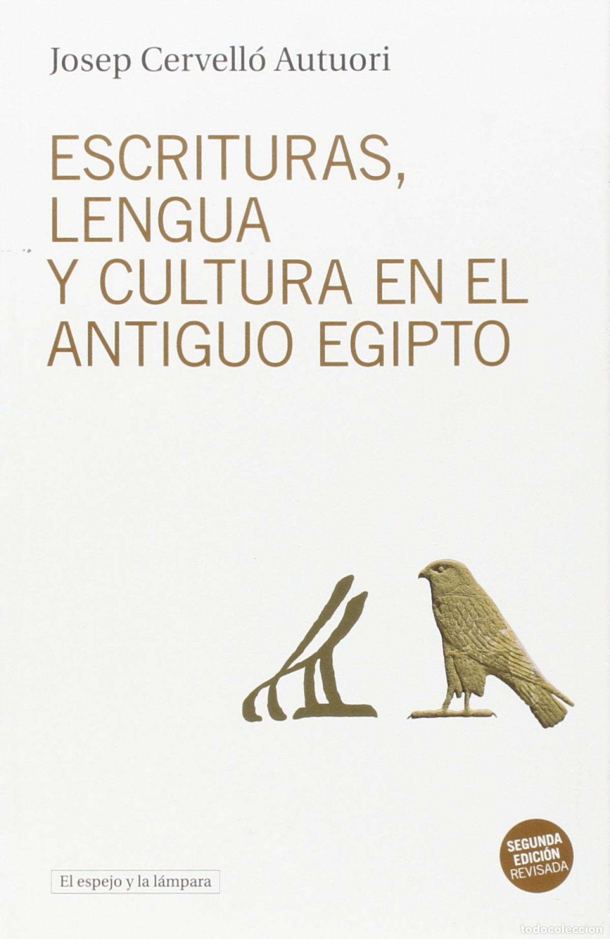Libros: ESCRITURAS, LENGUA Y CULTURA EN EL ANTIGUO EGIPTO - JOSEP CERVELL&oacute; AUTUORI