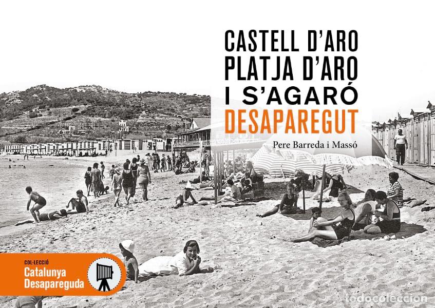 Libros: CASTELL D'ARO, PLATJA D'ARO I S'AGAR&Oacute; DESAPAREGUTS - BARREDA I MASS&Oacute;, PERE