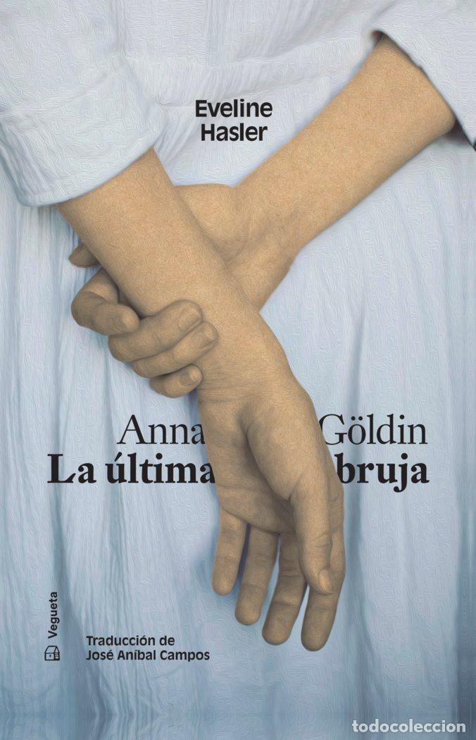 Libros: ANNA GOLDIN LA ULTIMA BRUJA - HASLER, EVELINE