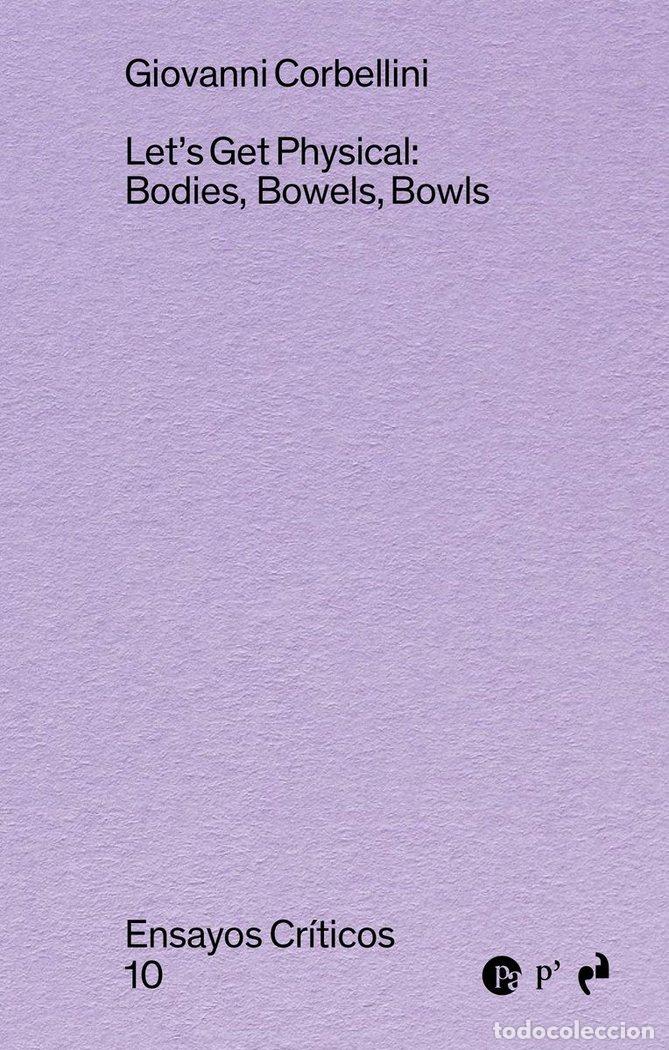 Libros: LETS GET PHYSICAL BODIES BOWELS BOWLS - CORBELLINI, GIOVANNI