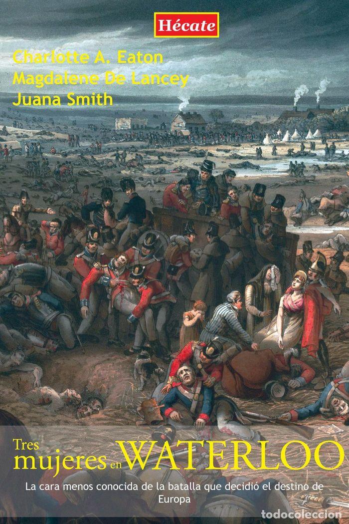 Libros: TRES MUJERES EN WATERLOO - EATON, CHARLOTTE ANNE