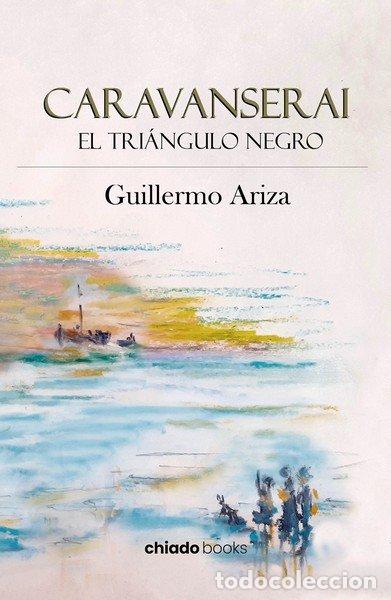 Libros: CARAVANSERAI EL TRIANGULO NEGRO - GUILLERMO ARIZA