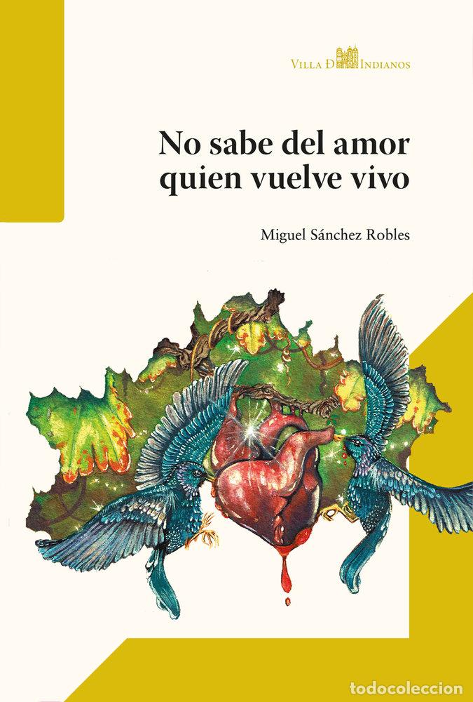 books: NO SABE DEL AMOR QUIEN VUELVE VIVO - SANCHEZ ROBLES, MIGUEL