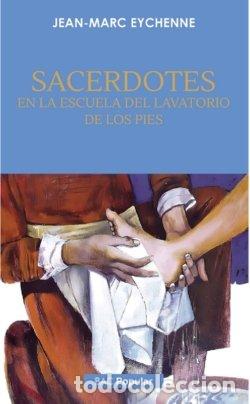 Libros: SACERDOTES EN LA ESCUELA DEL LAVATORIO DE LOS PIES - JEAN-MARC EYCHENNE