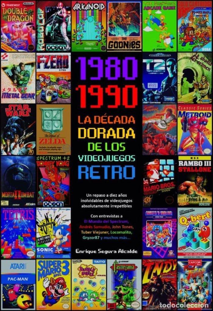 Libros: 1980-1990 LA DECADA DORADA DE LOS VIDEOJUEGOS RETRO - SEGURA ALCALDE, ENRIQUE