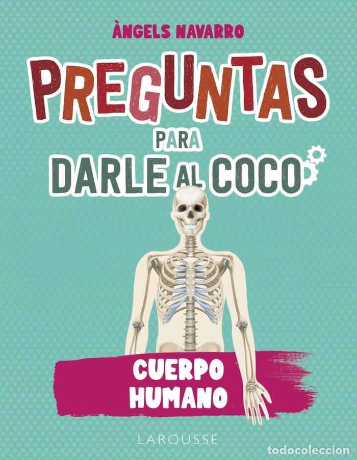 Libros: PREGUNTAS PARA DARLE AL COCO CUERPO HUMANO - NAVARRO SIMON, &middot;NGELS
