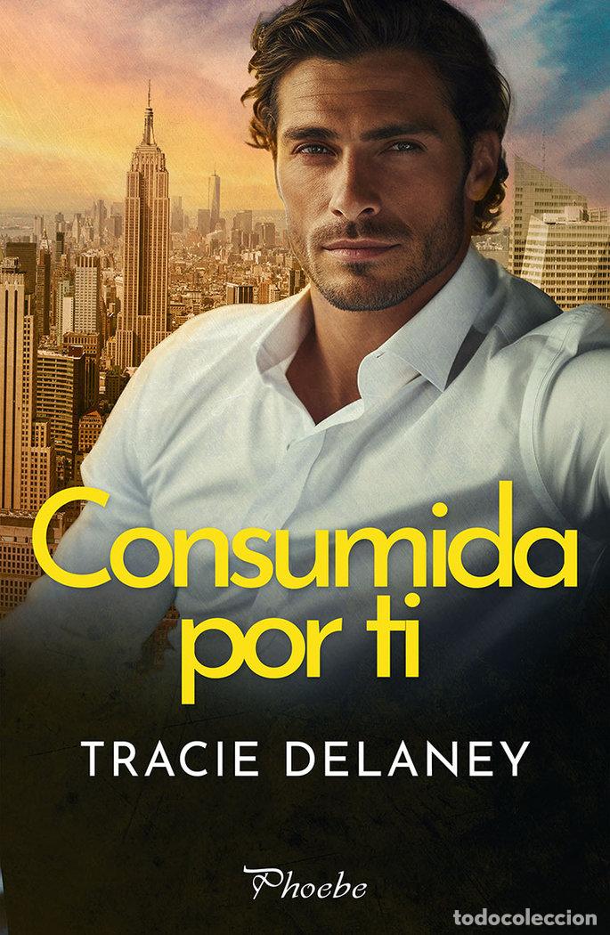 Libros: CONSUMIDA POR TI - DELANEY, TRACIE