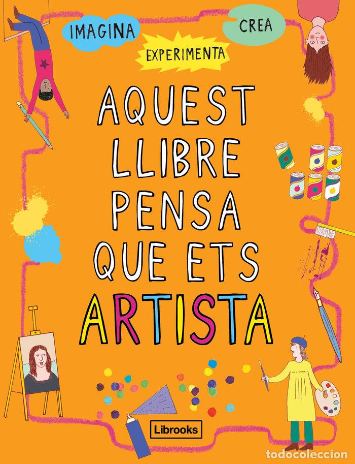 Libros: AQUEST LLIBRE PENSA QUE ETS UN ARTISTA - CAT - AMSON-BRADSHAW, GEORGIA