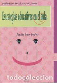Libros: ESTRATEGIAS EDUCATIVAS EN EL AULA - BRAVO BENITEZ, MATILDE
