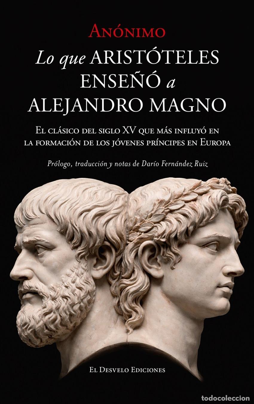 Libros: LO QUE ARIST&Oacute;TELES ENSE&Ntilde;&Oacute; A ALEJANDRO MAGNO - Anonimo