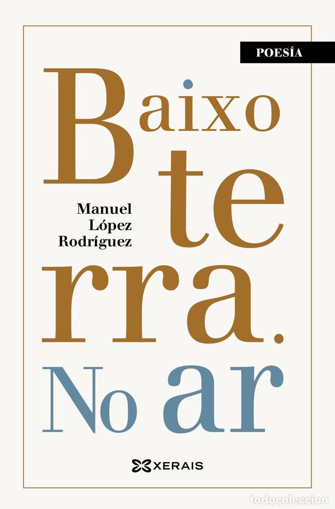 Libros: BAIXO TERRA. NO AR - LOPEZ RODRIGUEZ, MANUEL