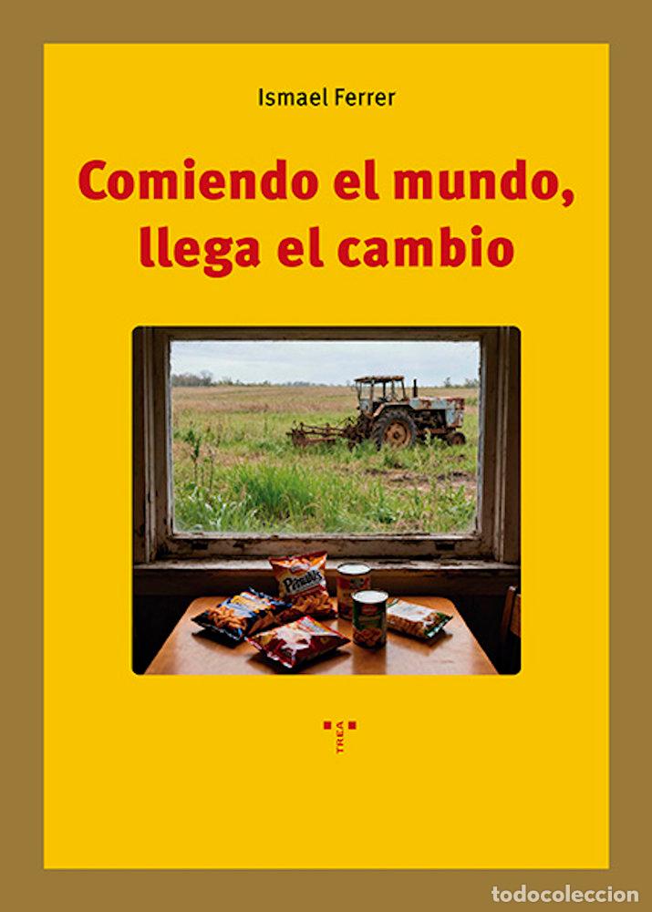 Libros: COMIENDO EL MUNDO LLEGA EL CAMBIO - FERRER, ISMAEL