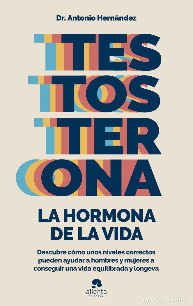 Livres: TESTOSTERONA LA HORMONA DE LA VIDA - ANTONIO HERNANDEZ ARMENTEROS