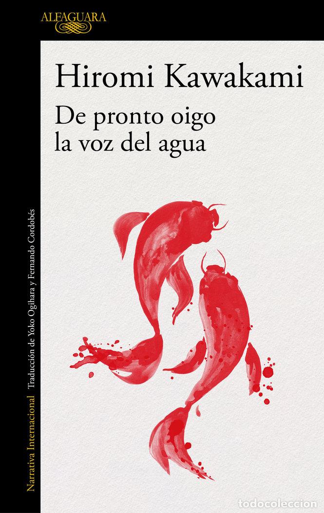 Livros: DE PRONTO OIGO LA VOZ DEL AGUA - KAWAKAMI, HIROMI