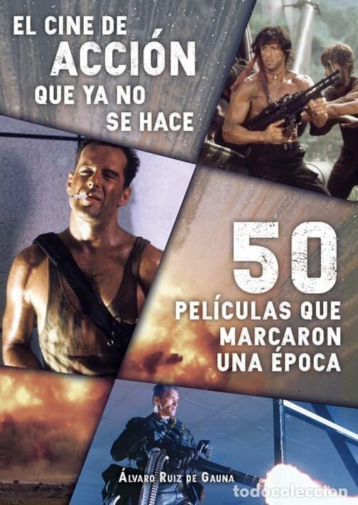 books: CINE DE ACCION QUE YA NO SE HACE: 50 PELICULAS QUE MARCA - RUIZ DE GAULA, ALVARO