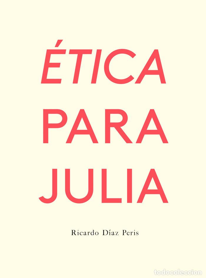 books: ETICA PARA JULIA - DIAZ PERIS, RICARDO