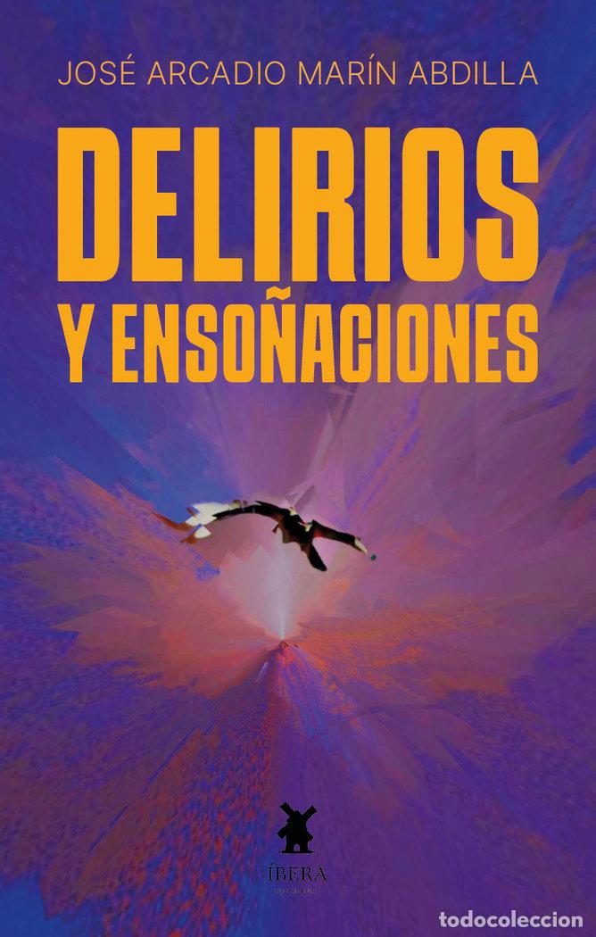 books: DELIRIOS Y ENSO&Ntilde;ACIONES - JOSE ARCADIO MARIN ABDILLA