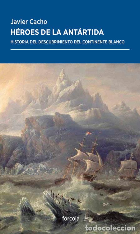 books: HEROES DE LA ANTARTIDA - CACHO GOMEZ, JAVIER