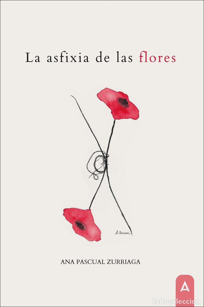 books: LA ASFIXIA DE LAS FLORES - PASCUAL ZURRIAGA, ANA
