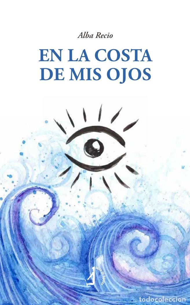 Libros: EN LA COSTA DE MIS OJOS - RECIO DIAZ, ALBA
