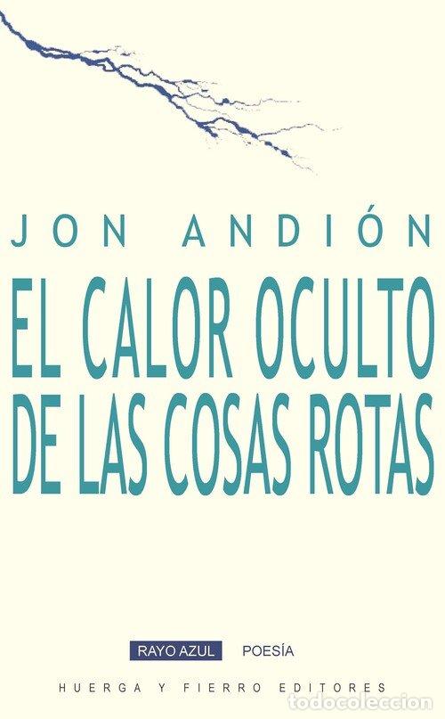 Libros: CALOR OCULTO DE LAS COSAS ROTAS,EL - ANDION, JON
