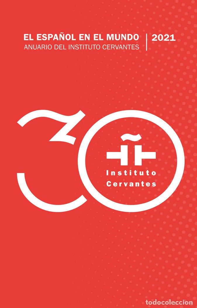 Libros: ESPA&Ntilde;OL EN EL MUNDO 2021 ANUARIO DEL INSTITUTO CERVANTES - CERVANTES, INSTITUTO