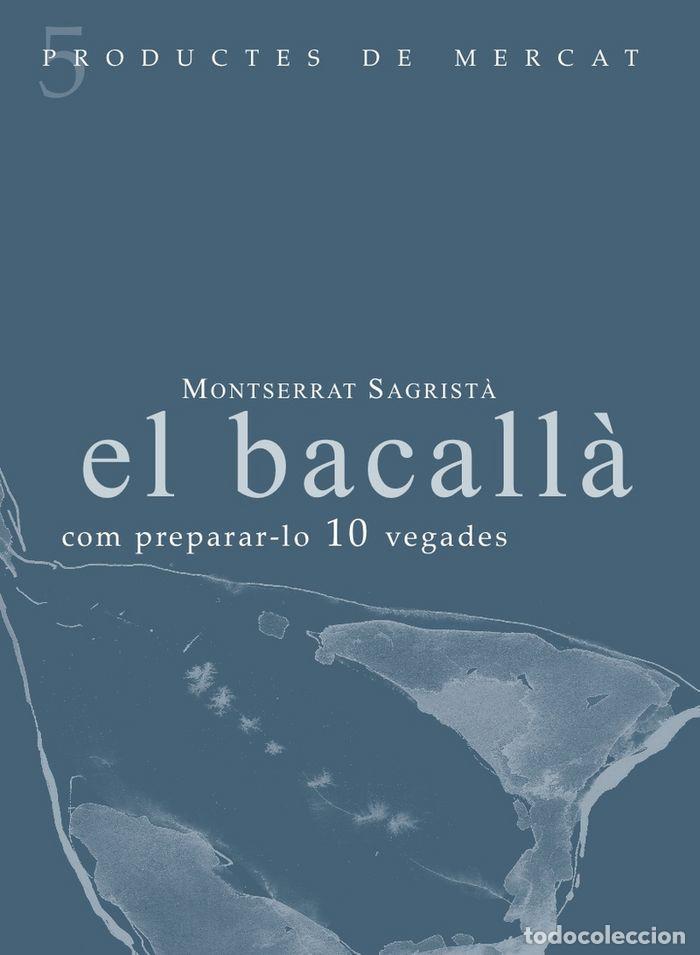 Livres: BACALLA: COM PREPARAR-LO 10 VEGADES,EL - SAGRIST&middot; SAULEDA, MONTSERRAT