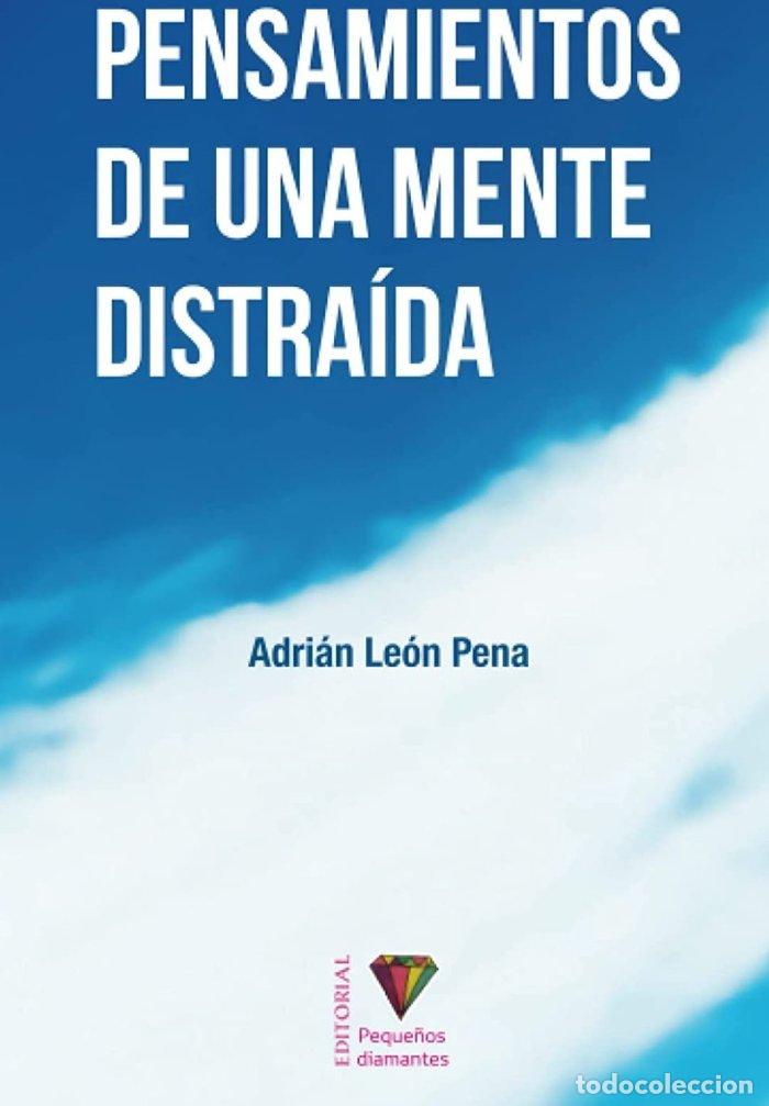 Libros: PENSAMIENTOS DE UNA MENTE DISTRAIDA. - LEON PENA, ADRIAN