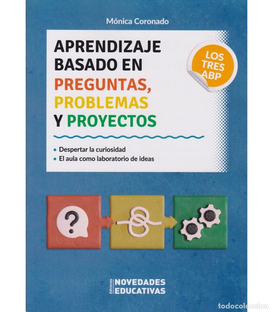 Libri: APRENDIZAJE BASADO EN PREGUNTAS PROBLEMAS Y PROYECTOS - MONICA CORONADO