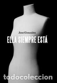 Libri: ELLA SIEMPRE ESTA - GONZALEZ RODRIGUEZ, JOSE
