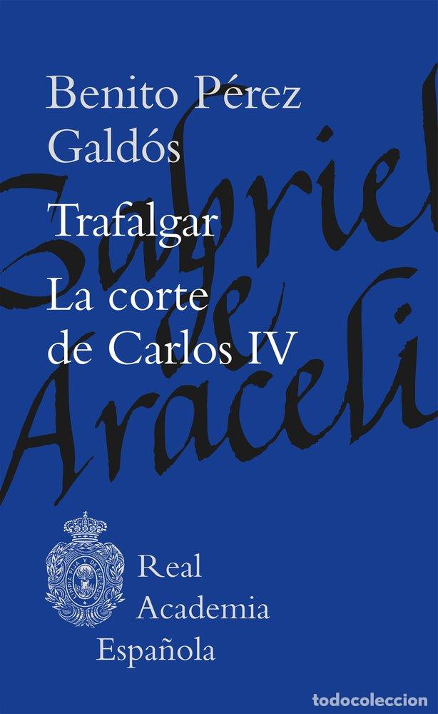 Libros: TRAFALGAR LA CORTE DE CARLOS IV - BENITO PEREZ GALDOS