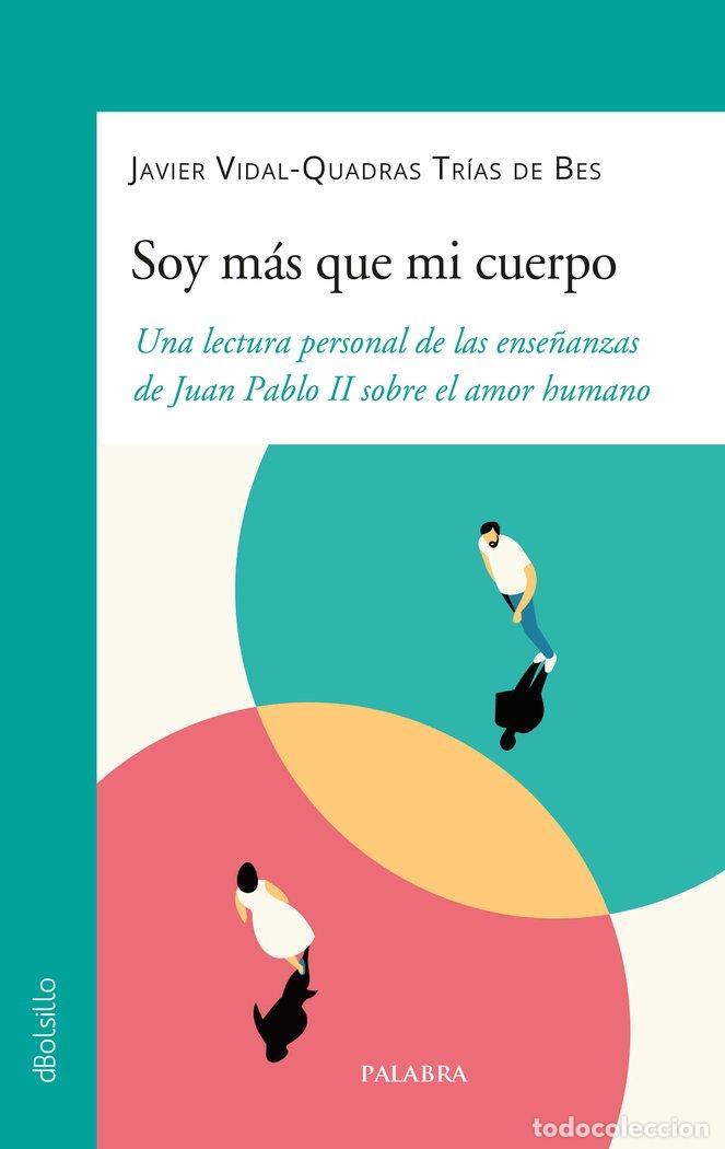 Libros: SOY MAS QUE MI CUERPO - VIDAL-QUADRAS, JAVIER