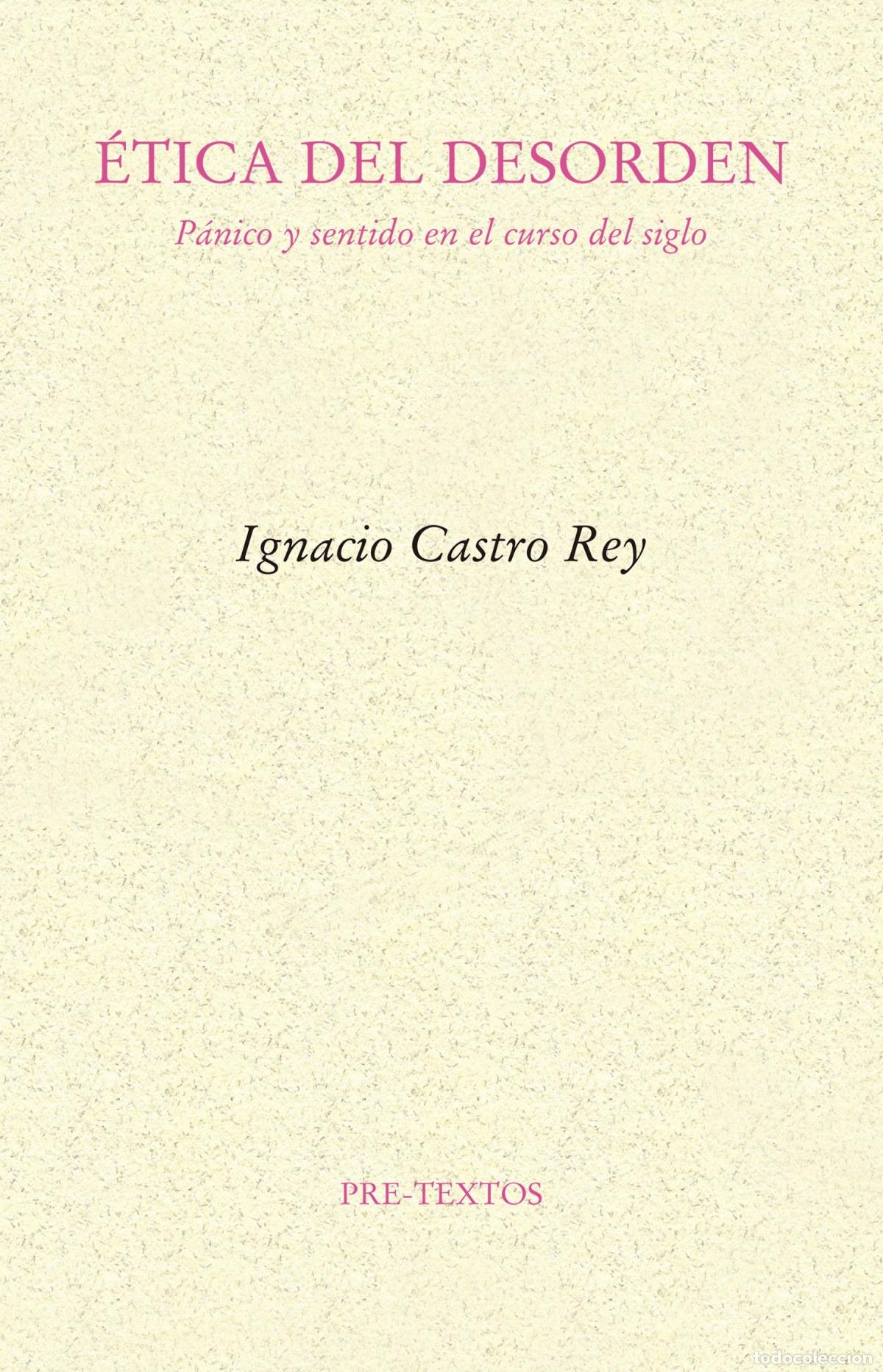 Libros: ETICA DEL DESORDEN - Castro Rey, Ignacio