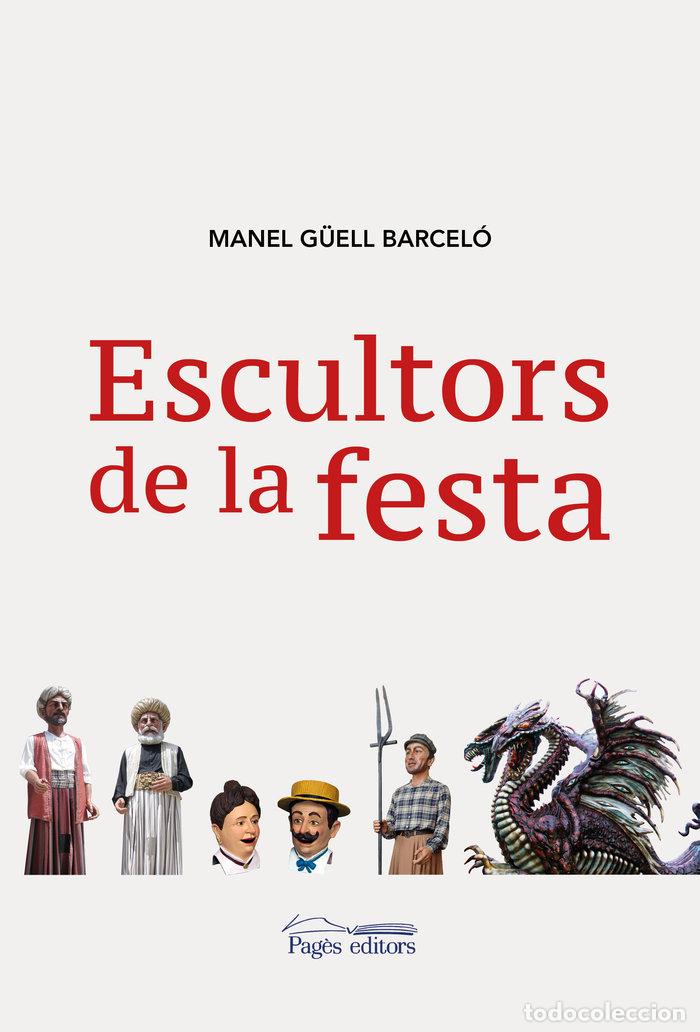 Libros: ESCULTORS DE LA FESTA - G&Uuml;ELL BARCELO, MANEL