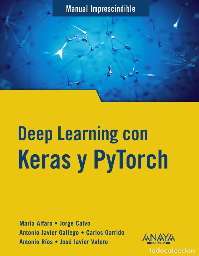 Libros: DEEP LEARNING CON KERAS Y PYTORCH - GALLEGO SANCHEZ, ANTONIO JAVIER