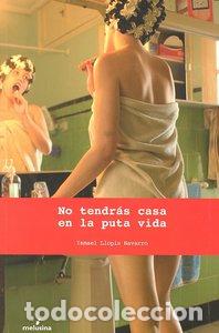 Libri: NO TENDRAS CASA EN LA PUTA VIDA - LLOPIS NAVARRO, ISMAEL