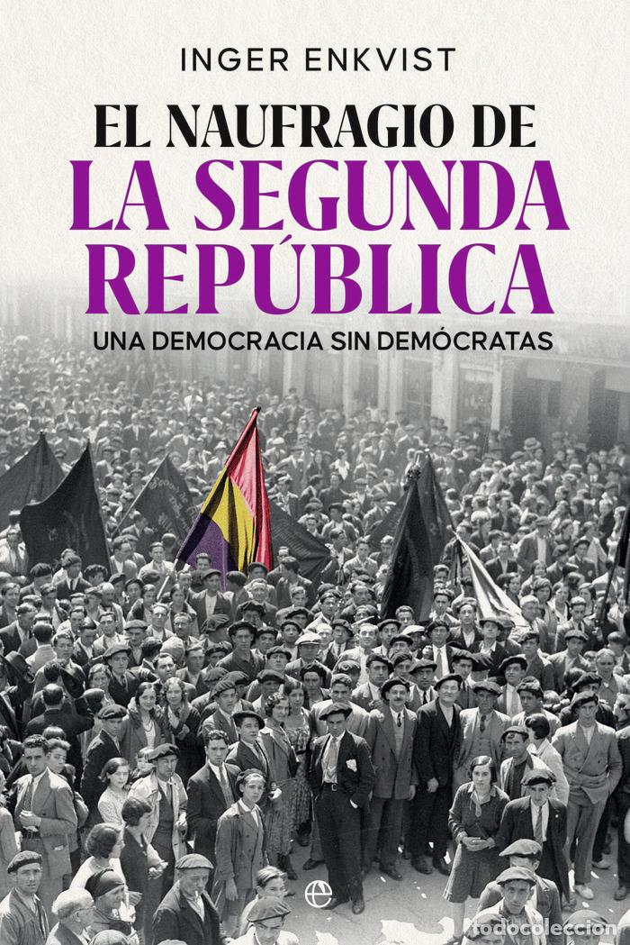 Libri: EL NAUGRAGIO DE LA SEGUNDA REPUBLICA - ENKVIST, INGER