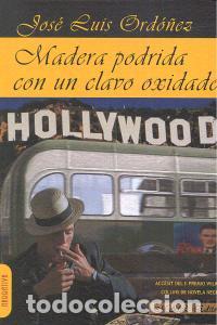 Libri: MADERA PODRIDA CON UN CLAVO OXIDADO - ORDO&Ntilde;EZ, JOSE LUIS