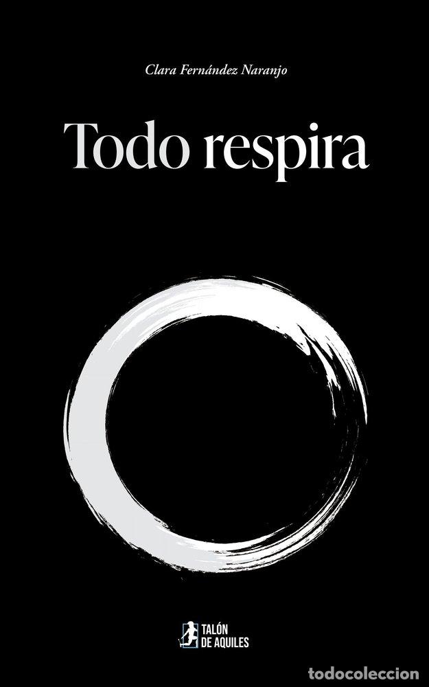 Libri: TODO RESPIRA - FERNANDEZ NARANJO, CLARA