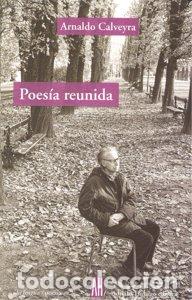 Libros: POESIA REUNIDA - CALVEYRA, ARNALDO