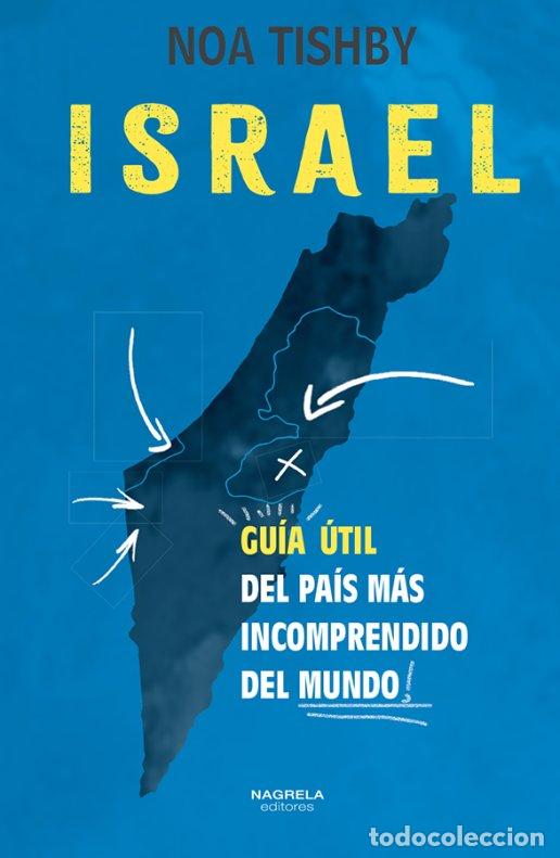 Libros: ISRAEL GUIA UTIL DEL PAIS MAS INCOMPRENDIDO DEL MUNDO - THISHBY, NOA