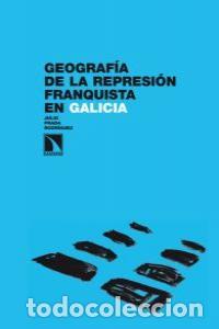 Livros: GEOGRAFIA DE LA REPRESION FRANQUISTA EN GALICIA - PRADA RODRIGUEZ, JULIO