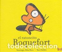 Libri: RATONCITO ROQUEFORT,EL - ALBA RICO, S.