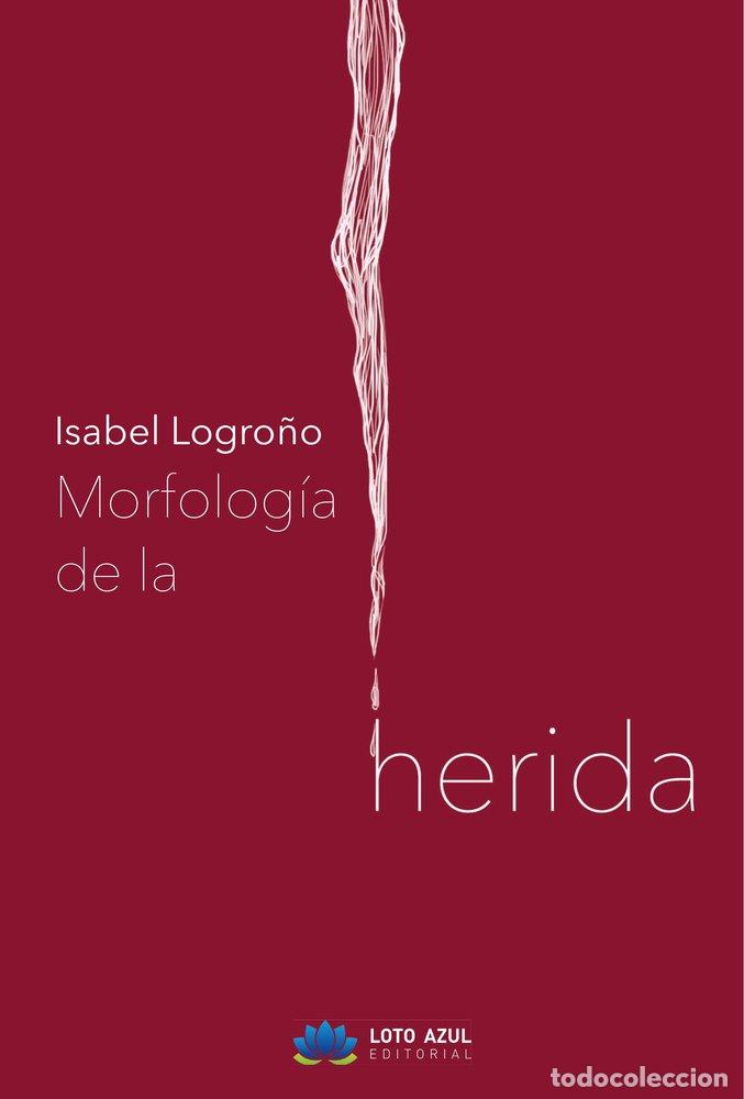 Libros: MORFOLOGIA DE LA HERIDA - LOGRO&Ntilde;O, ISABEL