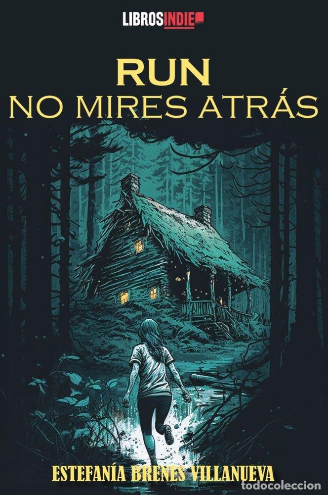 Libros: RUN NO MIRES ATRAS - BRENES VILLANUEVA, ESTEFANIA