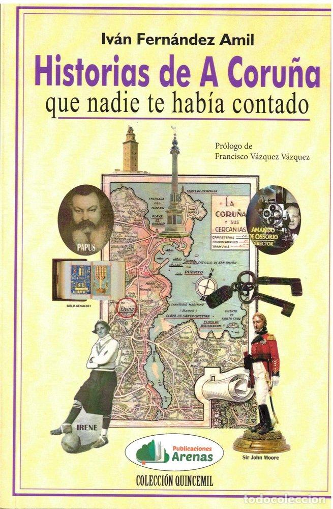 Libros: HISTORIAS DE A CORU&Ntilde;A QUE NADIE TE HAB&Iacute;A CONTADO - FERN&Aacute;NDEZ AMIL, IV&Aacute;N