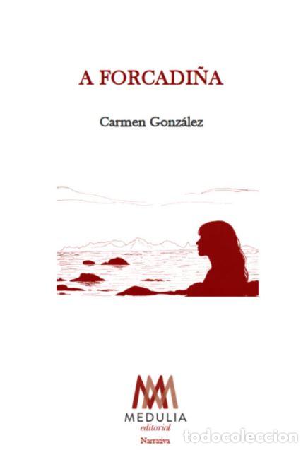 Libros: A FORCADI&Ntilde;A - Gonz&aacute;lez, Carmen